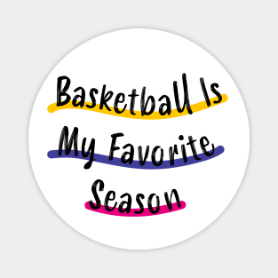 Basketball Is My Favorite Season Magnet